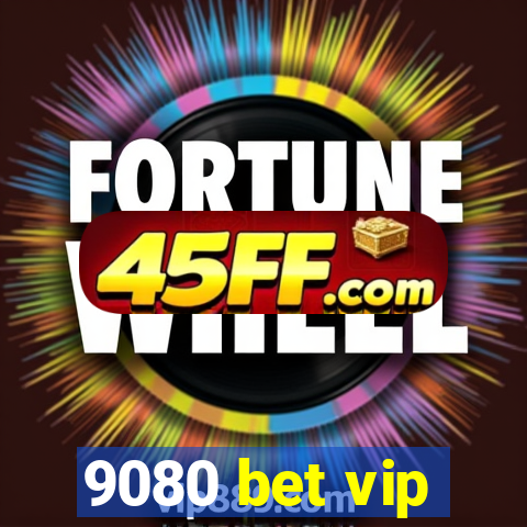 9080 bet vip